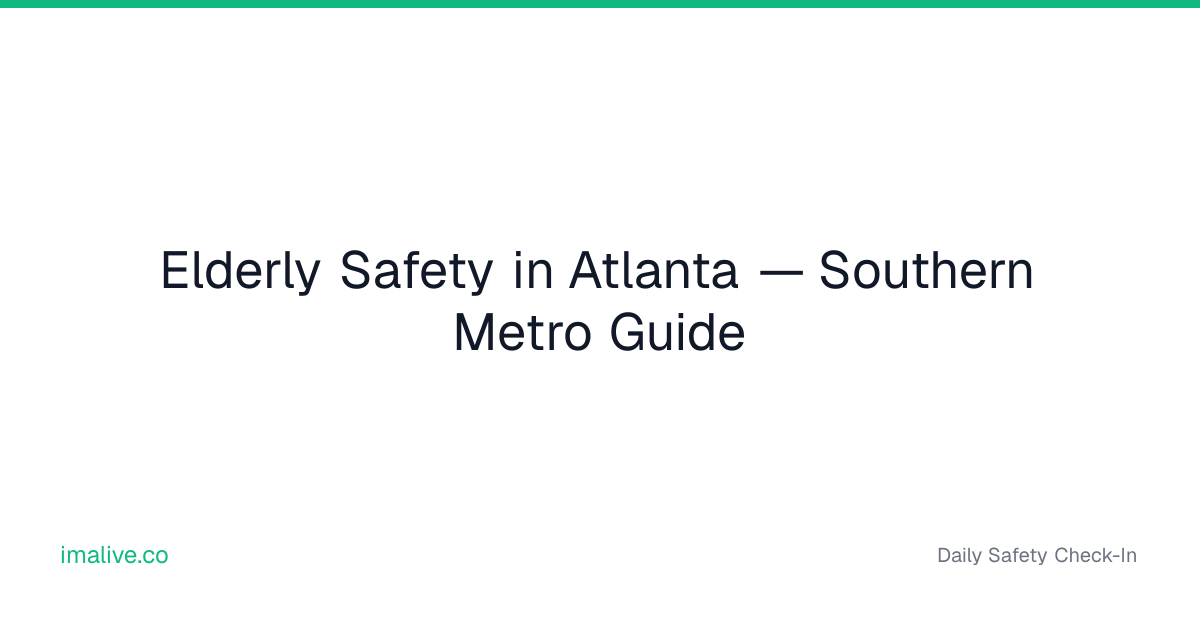 Elderly Safety in Atlanta — Southern Metro Guide | I'm Alive