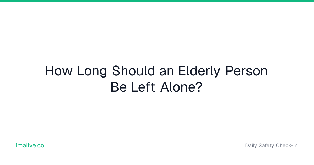 How Long Should an Elderly Person Be Left Alone? | I'm Alive